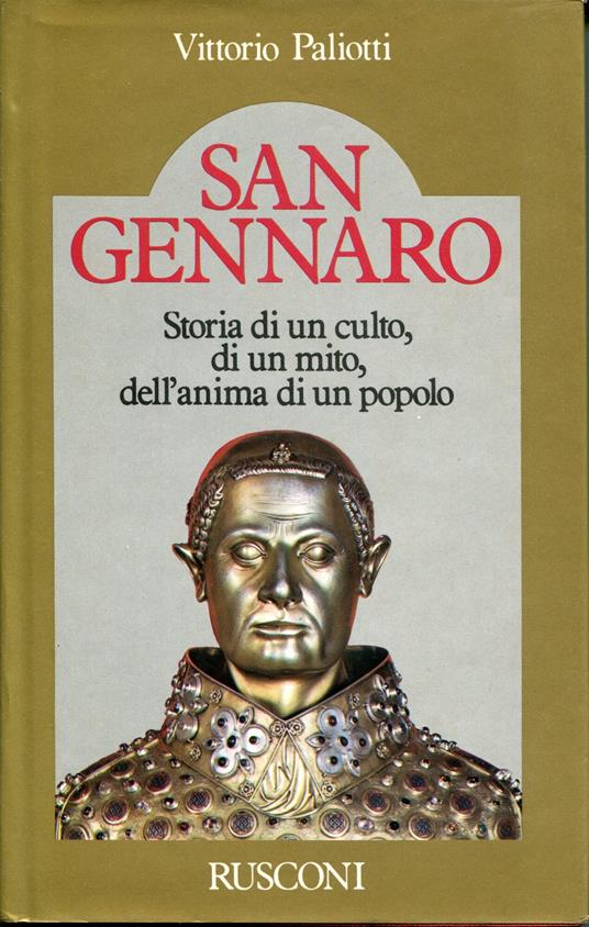 San Gennaro : storia di un culto, di un mito, dell'anima di un popolo