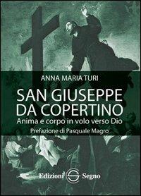 San Giuseppe da Copertino. Anima e corpo in volo verso Dio